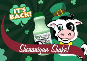 Shenanigan Shake Is Back! Flavor the cow holding the mint Shake for St. Patrick's Day shenanigans.
