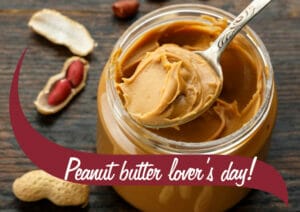 Photo of peanut butter with spoon, labeled Peanut Butter Lover's Day