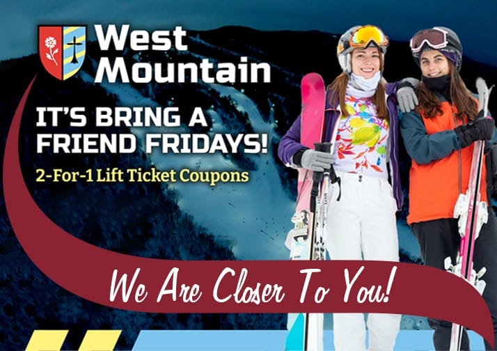 West Mountain & Stewart's Shops are offering a lift ticket discount! At select shops you can get 2 for 1 lift tickets when you bring a friend. "Bring a friend fridays!"