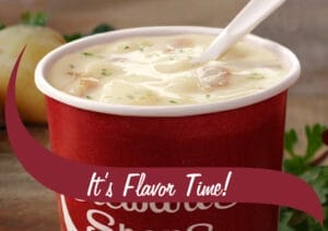 Cup of Stewart's Loaded Potato Chowder with bacon, cheese and potatoes. It's Flavor Time!