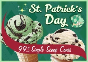 St. Patrick's Day blog photo with Mint Cookie Crumble and Brownie Cheesecake ice cream. 99 Cents plus tax single scoop cones.